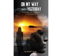 Chantale C Nyon ON MY WAY BACK TO YESTERDAY: A JOURNEY TO AUTHENTICI (Tascabile)