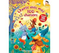 Chante avec moi 100 chansons - 100 chansons illustrées avec leur 100 téléchargements audio