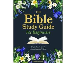 Chanté Griffin The Bible Study Guide for Beginners (Tascabile)