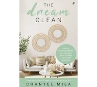 The Dream Clean: Simple, Budget-Friendly, Eco-Friendly Ways to Make Your Home Beautiful
