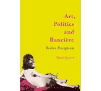 Chanter, Tina Art, Politics And Ranci?+Re: Broken Perceptions Book NUOVO
