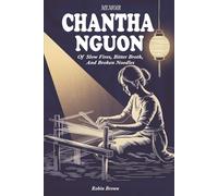 Chantha Nguon Memoir: Of Slow Fires, Bitter Broth, And Broken Noodles