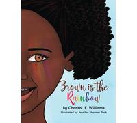 Chantol E Williams Brown is the Rainbow (Tascabile)
