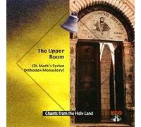 Chants From the Holy Land the Upper Room St. Mark's Syrian Orthodox Monestery