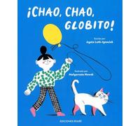 ¡Chao, chao, globito!/ Bye, Bye, Balloon