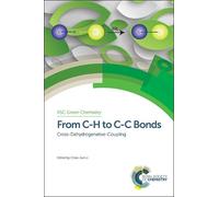 Chao-Jun Li From C-H to C-C Bonds (Copertina rigida) Green Chemistry Series
