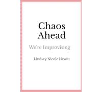 Chaos Ahead: We're Improvising: Notes from the World's Okayest Mom