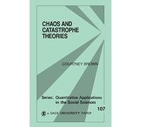 Chaos and Catastrophe Theories (Quantitative Applications in the Social Sciences): Nonlinear Modeling in the Social Sciences: 107