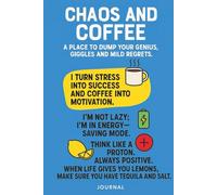 Chaos and Coffee Humorous Journal: A Place to Dump Your Genius, Giggles and Mild Regrets