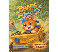 Chaos and the Big Backyard Race: A Funny and Heartwarming Picture Book About Friendship, Teamwork, and Big Backyard Adventures for Ages 3-7