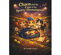 Chaos and the Case of the Sporty Shenanigans: A Cozy Cat Mystery About Clues, Curiosity, and Solving Puzzling Neighborhood Adventures