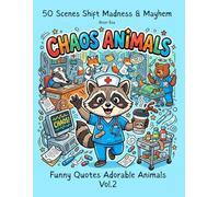 Chaos Animals A Funny Animal Coloring Book for Adults Featuring Lazy, Snack-Loving, and Completely Unbothered Animals for Stress Relief and Relaxation
