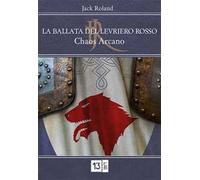 Chaos arcano. La ballata del levriero rosso