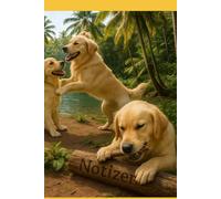 Chaos auf vier Pfoten - Notizbuch im Tropenparadies: Golden Retriever treffen auf Natur - Dein Begleiter für Gedanken, Ideen & Listen