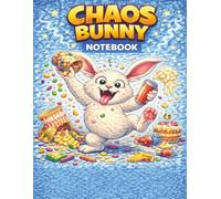 Chaos Bunny Notebook: For Big Ideas, Busy Brains, and Creative Chaos