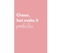 Chaos, but make it productive: An Undated, Customizable Planner: Open-format journal notebook. ADHD-friendly. 6" x 9" 120 pg