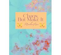 Chaos: But Make It Productive: The Color-Coded ADHD Planner with Brain Dumps, Habit Trackers & Weekly Planning