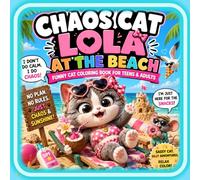 Chaos Cat at the Beach: A Funny Cat Coloring Book for Teens and Adults Featuring Silly Beach Adventures, Cute Cats, and Relaxing Coloring Fun