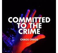 CHAOS CHAOS - COMMITTED TO THE CRIME
