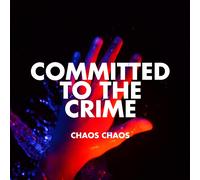 CHAOS CHAOS - COMMITTED TO THE CRIME