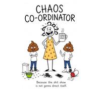 Chaos co-ordinater NOTEBOOK mixed lined + blank pages Because The Shit Show Is Not Gonna Direct Itself (Homegrown Hot mess Series): cute, chaotic and ... notebooks for gloriously imperfect humans