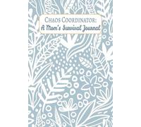 Chaos Coordinator: A Mom’s Survival Journal