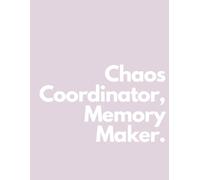 Chaos Coordinator, Memory Maker - Soft Linen Cover: An Undated Weekly Planner for Moms Who Carry It All