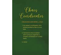 Chaos Coordinator Notebook | Diary for Organiser | Gift for Mum, Assistant, Scheduler, Office Manager | Funny Present | Journal: For the Expert ... Everything, and Makes Order Out of Madness.