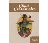 Chaos Coordinator To Do List Notebook: Plan Smart, Achieve Fast, and Stay Stylish with Classic Design.
