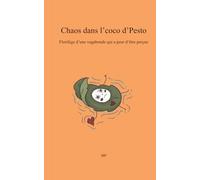 Chaos dans l'coco d'Pesto: Florilège d'une vagabonde qui a peur d'être perçue