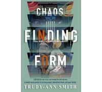 Chaos Finding Form: A Story of Love, Survival, and Becoming