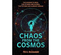 Chaos from the Cosmos: Earth First Book 1 - A Near-Future Space-Tech Thriller