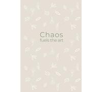 Chaos fuels the art: A Journal for Creative, Tired Moms