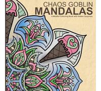Chaos Goblin Mandalas: A Mindful Adult Colouring Book with Hidden Objects and Whimsical Surprises