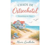 Chaos im Ostseehotel: Neuanfang am Meer