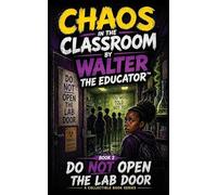 CHAOS IN THE CLASSROOM: Do NOT Open the Lab Door: 2