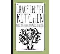 Chaos In The Kitchen: Blank Recipe Book to Write in Your Own Recipes | Funny Cookbooks Gift | Empty cooking Journal to Write In Recipes