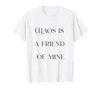 Chaos is a Friend Testo Divertente Teen Madre Mamma Amico Maglietta