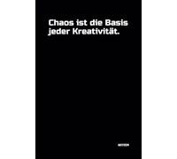 Chaos ist die Basis jeder Kreativität.: Notizbuch mit witzigem Spruch! DIN A5 | Softcover | 100 linierte Seiten für Notizen, Ideen und Gedanken | Büro, Schule, Universität, Hobby