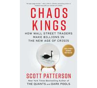 Chaos Kings: How Wall Street Traders Make Billions in the New Age of Crisis