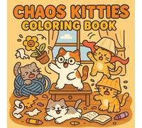 Chaos Kitties Coloring Book: Hilarious and Adorable Scenes of Playful Cats Creating Chaos Indoors and Outdoors | Perfect for Cat Lovers and Coloring Fans of All Ages