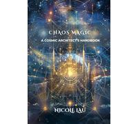 Chaos Magic: A Cosmic Architect's Handbook