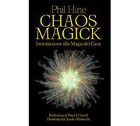 Chaos magick. Introduzione alla magia del caos
