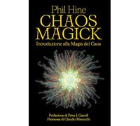 Libri Hine Phil - Chaos Magick. Introduzione Alla Magia Del Caos