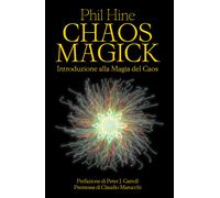 Libri Hine Phil - Chaos Magick. Introduzione Alla Magia Del Caos