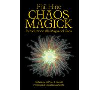 Libri Hine Phil - Chaos Magick. Introduzione Alla Magia Del Caos