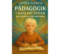 Chaos mit System - Der ADHS-Alltag von Noah: Noah erzählt