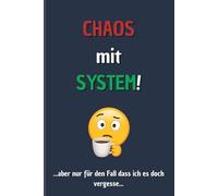 CHAOS mit SYSTEM!: Notizbuch, Schmierheft, Gedankensortierer, liniert, Geschenk für Freunde, Familie oder Arbeitskollegen