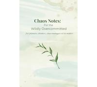 Chaos Notes: for the Wildly Overcommitted: Beautiful Full Color Notebook Companion to the Wildly Committed Health Tracker - Journal Notes, Mind Maps, & Dot Grid Pages 6 x 9