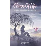 Chaos Of Life: Whispers From A Soul Trying To Stay